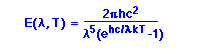 E(lambda,T)=(2(pi)hc^2)/(lambda^5(e^(hc/lambdakT)-1))