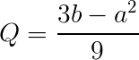 Q=(3b-a^2)/9