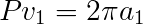 P v1=2 pi a1