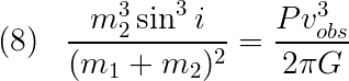Eqn 8: m2^3/(m1+m2) = p^3v_(2,obs)^3 sin^3 i/(2 pi G)