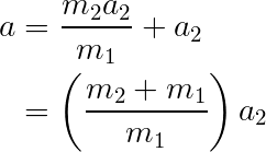 a = ((m2+m1)/m1)*a2