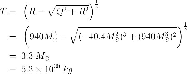 T = (R-(Q^2+R^3)^1/2)^1/3 = 3.3 solar mass