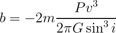 b = - 2*Pv^2/(2 pi G sin^3 i)