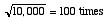 sqrt(10,000) = 100 times